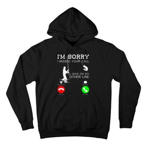 Im Sorry I Missed Your Call I Was On My Other Line Fishing Hoodie