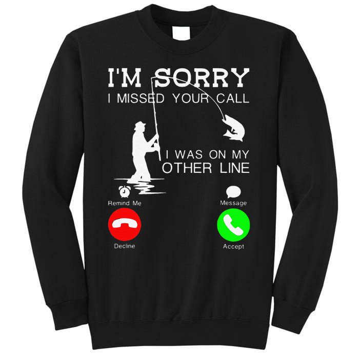 Im Sorry I Missed Your Call I Was On My Other Line Fishing Sweatshirt