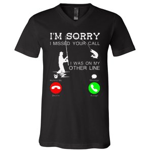 Im Sorry I Missed Your Call I Was On My Other Line Fishing V-Neck T-Shirt