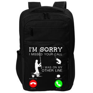 Im Sorry I Missed Your Call I Was On My Other Line Fishing Impact Tech Backpack