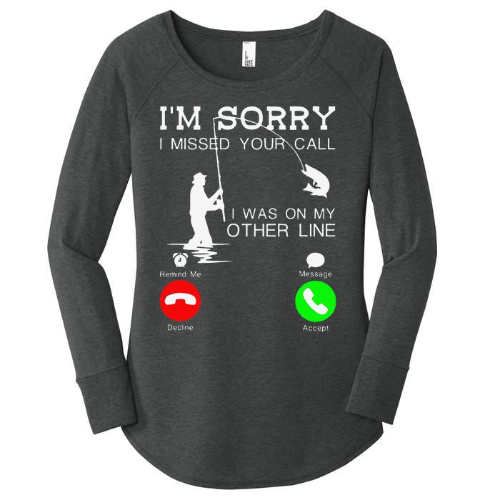 Im Sorry I Missed Your Call I Was On My Other Line Fishing Women's Perfect Tri Tunic Long Sleeve Shirt