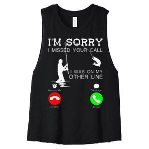 Im Sorry I Missed Your Call I Was On My Other Line Fishing Women's Racerback Cropped Tank