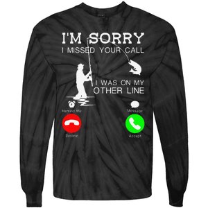 Im Sorry I Missed Your Call I Was On My Other Line Fishing Tie-Dye Long Sleeve Shirt