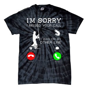 Im Sorry I Missed Your Call I Was On My Other Line Fishing Tie-Dye T-Shirt