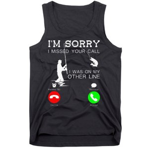 Im Sorry I Missed Your Call I Was On My Other Line Fishing Tank Top