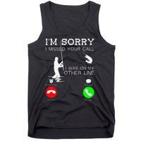 Im Sorry I Missed Your Call I Was On My Other Line Fishing Tank Top