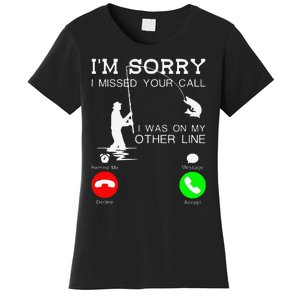 Im Sorry I Missed Your Call I Was On My Other Line Fishing Women's T-Shirt