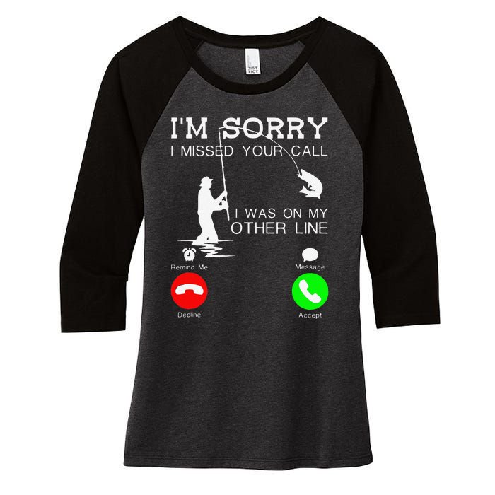 Im Sorry I Missed Your Call I Was On My Other Line Fishing Women's Tri-Blend 3/4-Sleeve Raglan Shirt