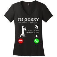 Im Sorry I Missed Your Call I Was On My Other Line Fishing Women's V-Neck T-Shirt