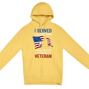 I Served I Sacrificed I Regret Nothing I'm A Veteran Cute Gift Premium Pullover Hoodie