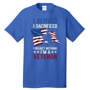 I Served I Sacrificed I Regret Nothing I'm A Veteran Cute Gift Tall T-Shirt