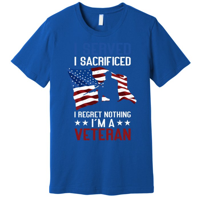 I Served I Sacrificed I Regret Nothing I'm A Veteran Cute Gift Premium T-Shirt