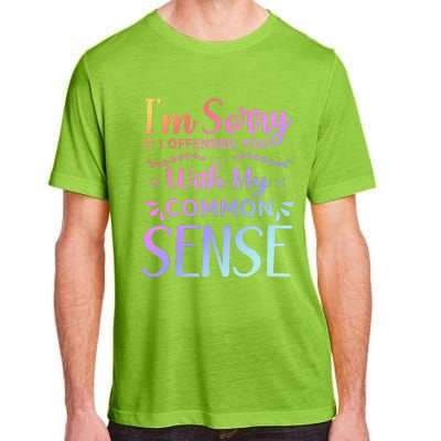 IM Sorry If I Offended You With My Common Sense Sarcastic Adult ChromaSoft Performance T-Shirt