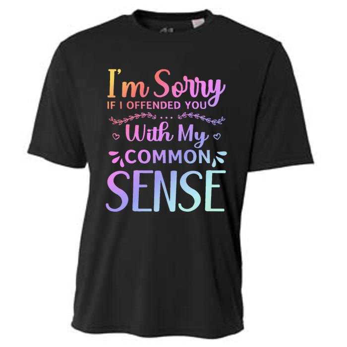 IM Sorry If I Offended You With My Common Sense Sarcastic Cooling Performance Crew T-Shirt