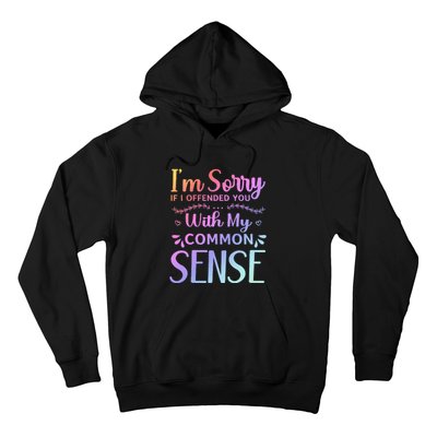 IM Sorry If I Offended You With My Common Sense Sarcastic Hoodie