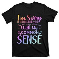 IM Sorry If I Offended You With My Common Sense Sarcastic T-Shirt