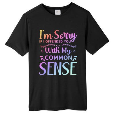 IM Sorry If I Offended You With My Common Sense Sarcastic Tall Fusion ChromaSoft Performance T-Shirt