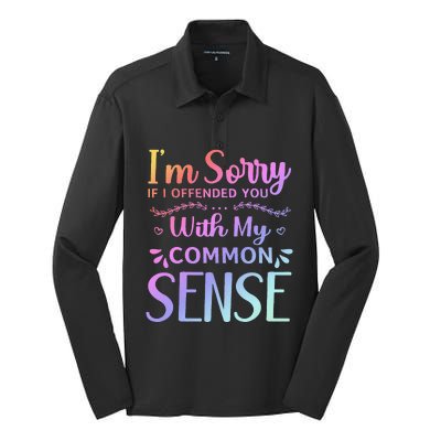 IM Sorry If I Offended You With My Common Sense Sarcastic Silk Touch Performance Long Sleeve Polo