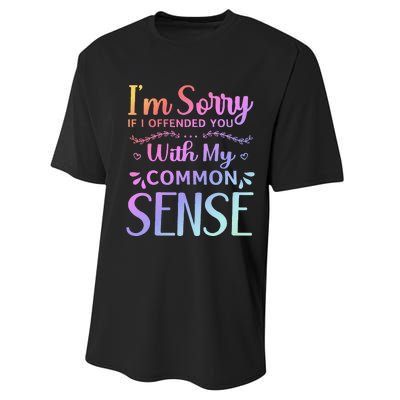 IM Sorry If I Offended You With My Common Sense Sarcastic Performance Sprint T-Shirt