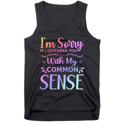 IM Sorry If I Offended You With My Common Sense Sarcastic Tank Top