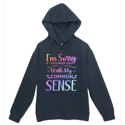 IM Sorry If I Offended You With My Common Sense Sarcastic Urban Pullover Hoodie