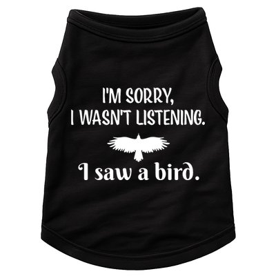 Im Sorry I Wasnt Listening I Saw A Bird Animal Lovers Doggie Tank