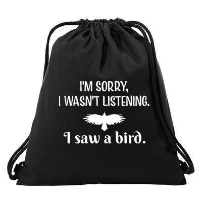 Im Sorry I Wasnt Listening I Saw A Bird Animal Lovers Drawstring Bag