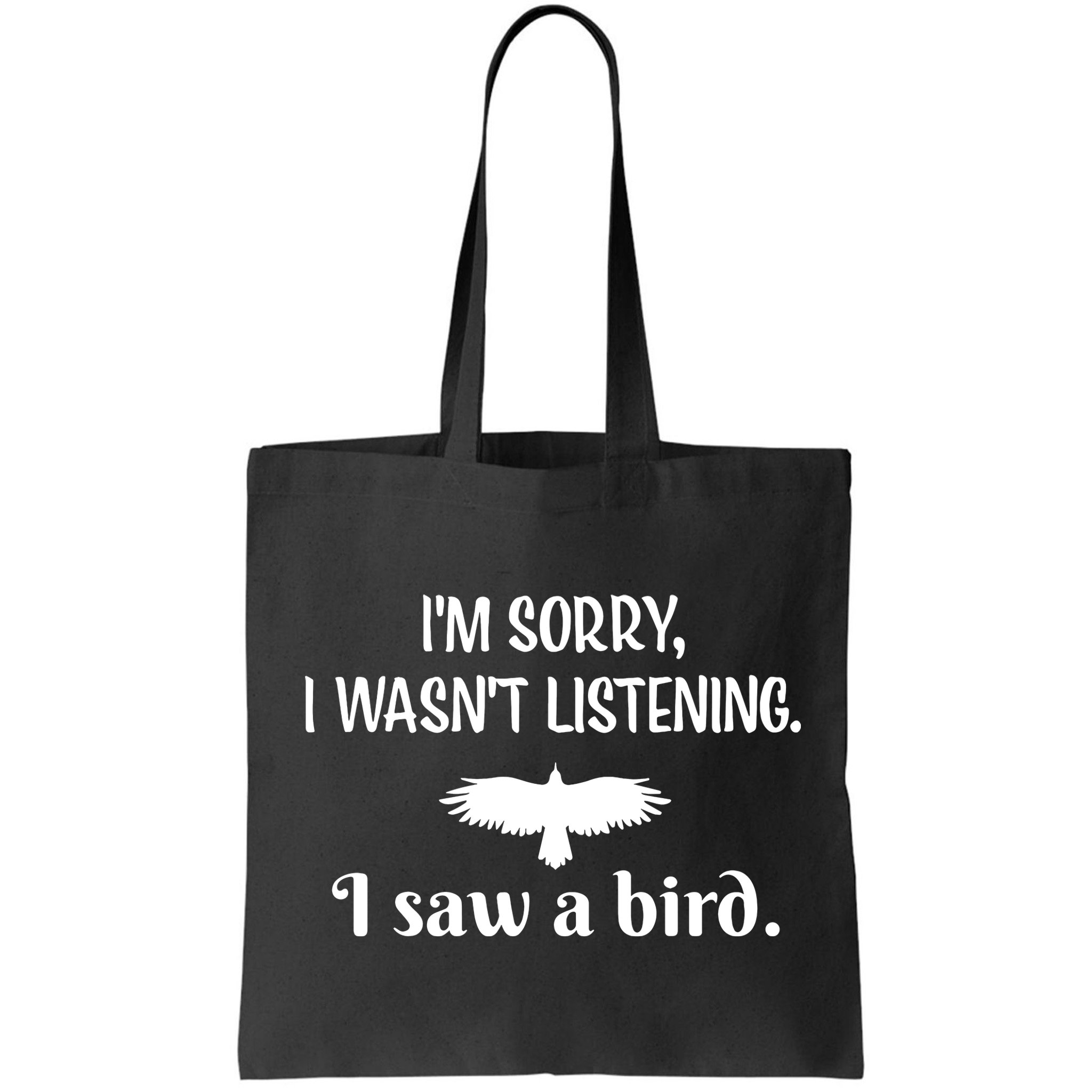 Im Sorry I Wasnt Listening I Saw A Bird Animal Lovers Bag