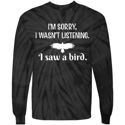 Im Sorry I Wasnt Listening I Saw A Bird Animal Lovers Tie-Dye Long Sleeve Shirt