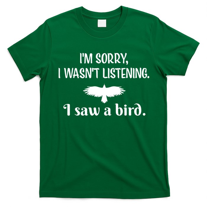 Im Sorry I Wasnt Listening I Saw A Bird Animal Lovers T-Shirt