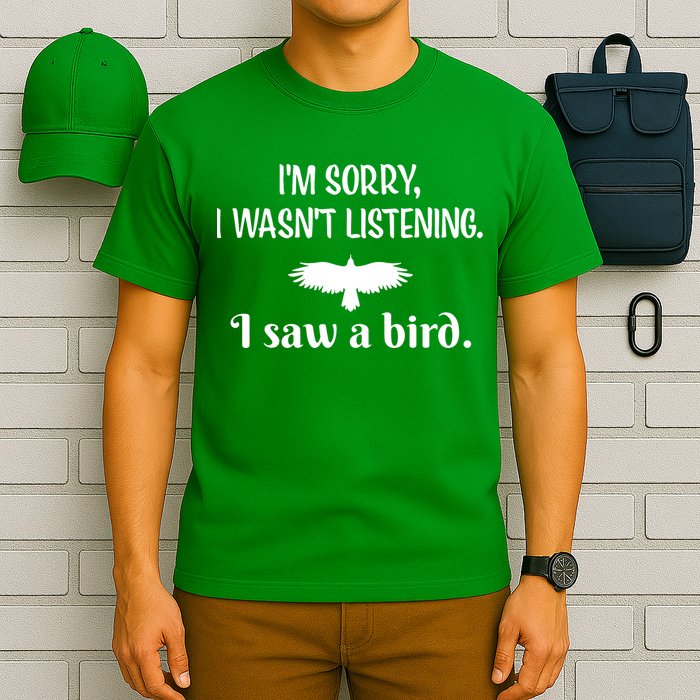 Im Sorry I Wasnt Listening I Saw A Bird Animal Lovers T-Shirt