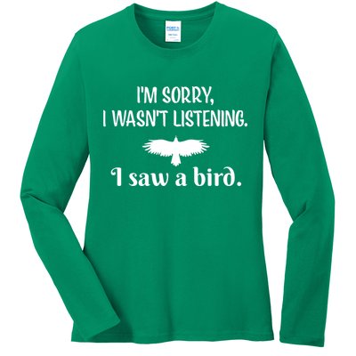 Im Sorry I Wasnt Listening I Saw A Bird Animal Lovers Ladies Long Sleeve Shirt