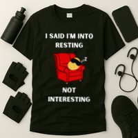 I Said IM Into Resting Not Interesting T-Shirt