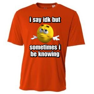 I Say Idk But Sometimes I Be Knowing Cooling Performance Crew T-Shirt