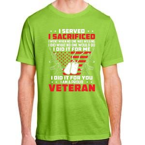 I Served I Sacrificed For Me And You Proud Military Veteran Funny Gift Adult ChromaSoft Performance T-Shirt