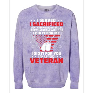 I Served I Sacrificed For Me And You Proud Military Veteran Funny Gift Colorblast Crewneck Sweatshirt