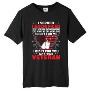 I Served I Sacrificed For Me And You Proud Military Veteran Funny Gift Tall Fusion ChromaSoft Performance T-Shirt