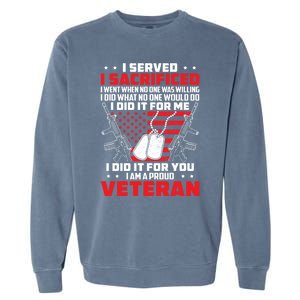 I Served I Sacrificed For Me And You Proud Military Veteran Funny Gift Garment-Dyed Sweatshirt