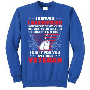 I Served I Sacrificed For Me And You Proud Military Veteran Funny Gift Sweatshirt