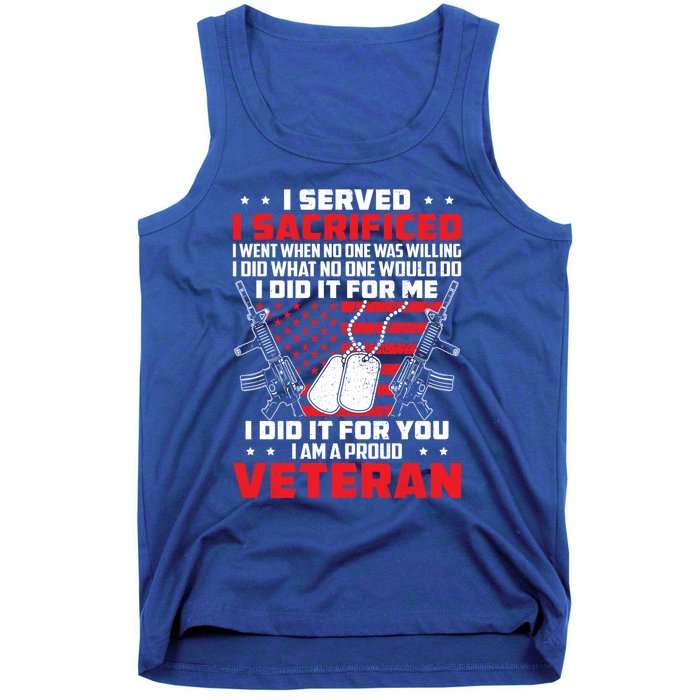 I Served I Sacrificed For Me And You Proud Military Veteran Funny Gift Tank Top