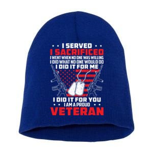 I Served I Sacrificed For Me And You Proud Military Veteran Funny Gift Short Acrylic Beanie