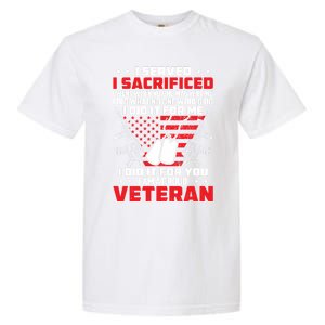 I Served I Sacrificed For Me And You Proud Military Veteran Funny Gift Garment-Dyed Heavyweight T-Shirt