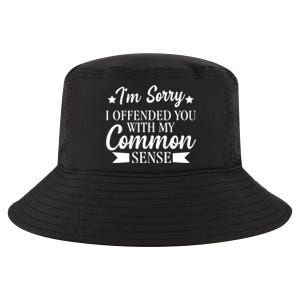 I'm Sorry If I Offended You With My Common Sense Cool Comfort Performance Bucket Hat