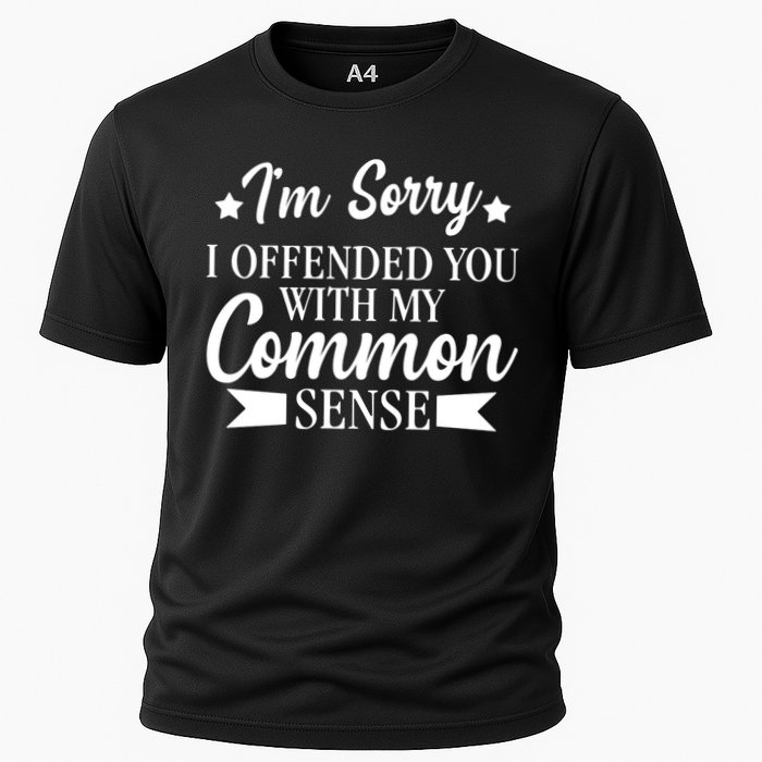 I'm Sorry If I Offended You With My Common Sense Performance Shirt