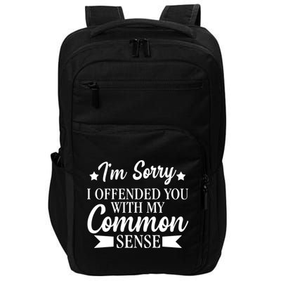 I'm Sorry If I Offended You With My Common Sense Impact Tech Backpack