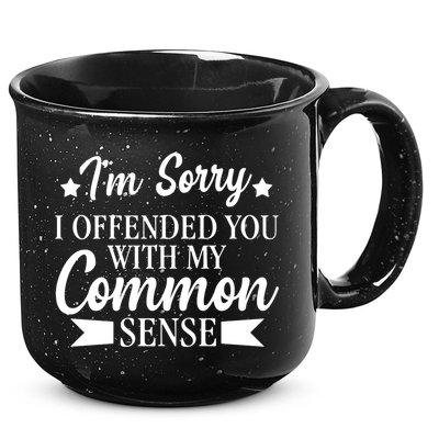 I'm Sorry If I Offended You With My Common Sense 15oz Campfire Ceramic Mug