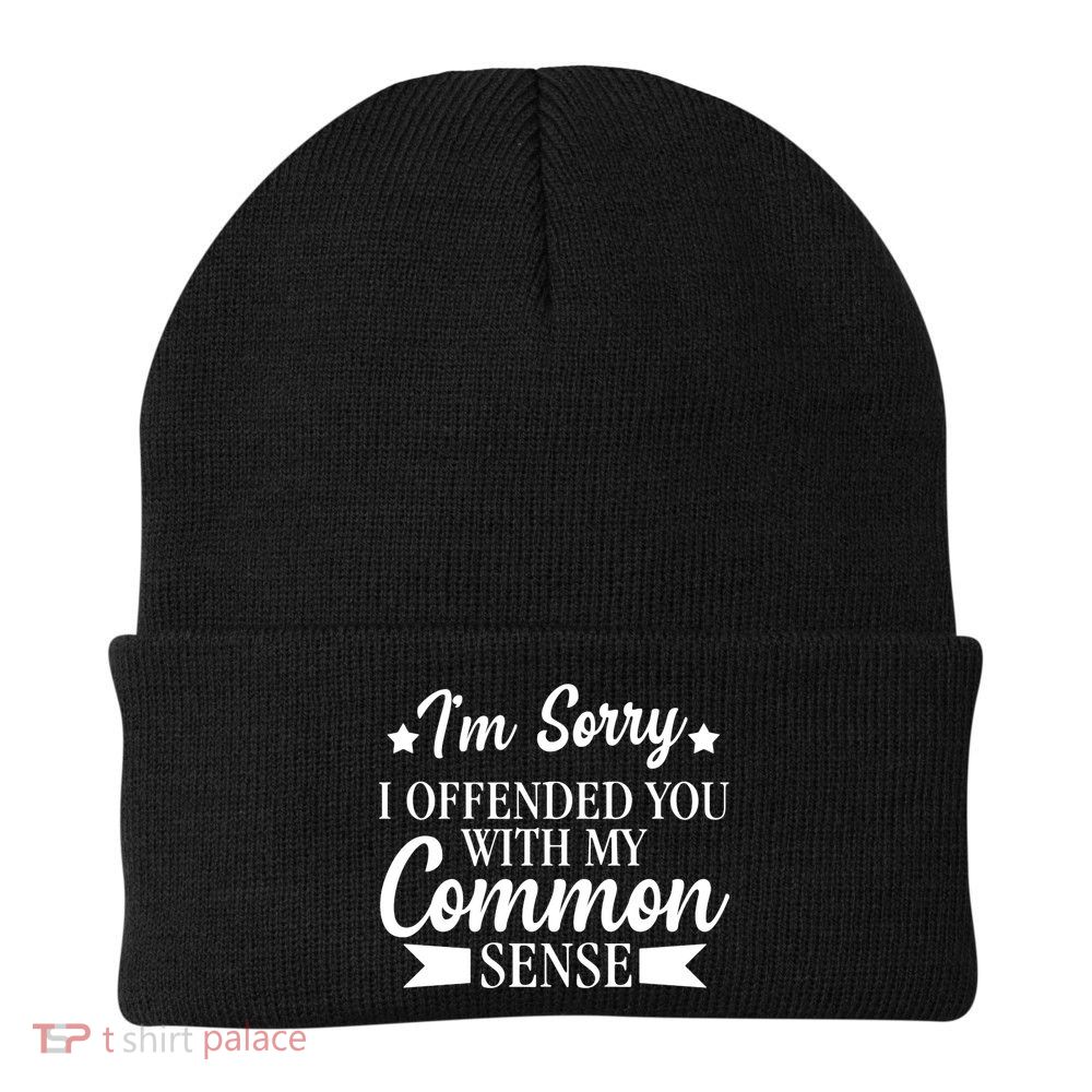 I'm Sorry If I Offended You With My Common Sense Beanie