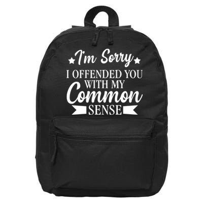 I'm Sorry If I Offended You With My Common Sense 16 in Basic Backpack