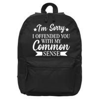 I'm Sorry If I Offended You With My Common Sense 16 in Basic Backpack