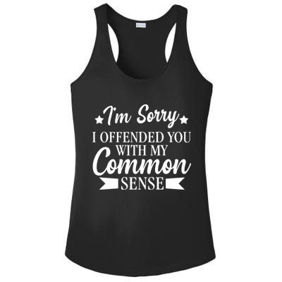 I'm Sorry If I Offended You With My Common Sense Ladies PosiCharge Competitor Racerback Tank